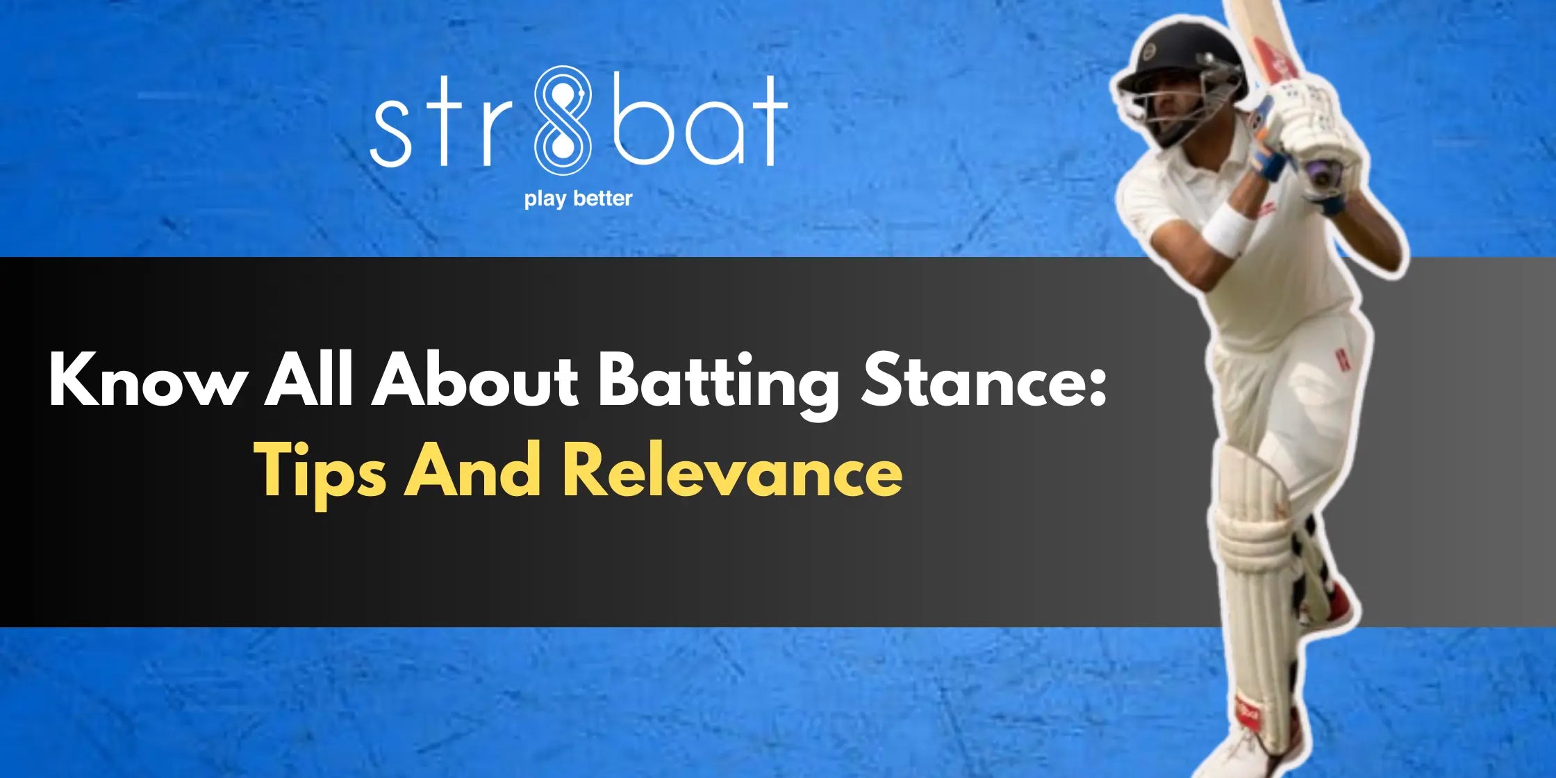 Know All About Batting Stance: Tips And Relevance