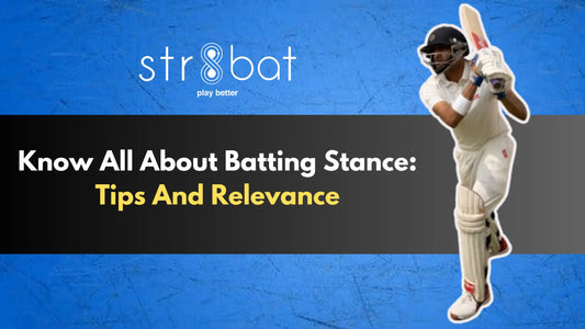 Know All About Batting Stance: Tips And Relevance