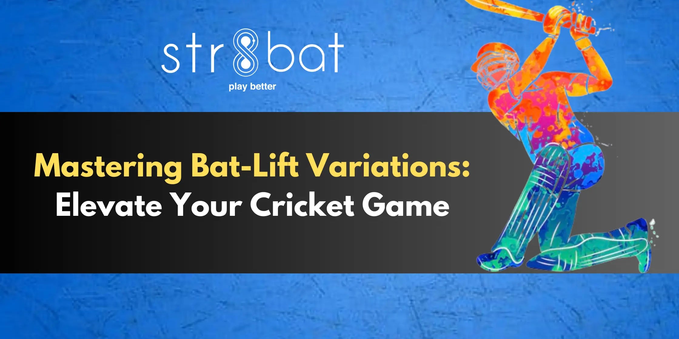 Mastering Bat-Lift Variations: Elevate Your Cricket Game