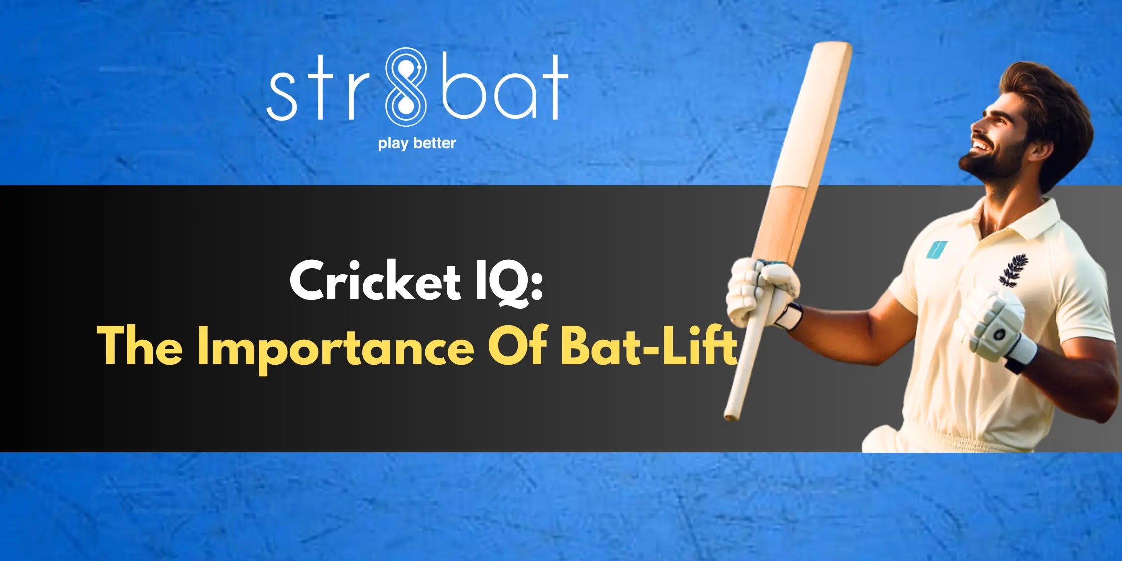 Cricket IQ: The Importance of Bat-Lift